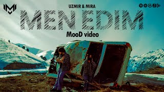 UZmir & Mira - Men edim (MooD video)