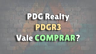 PDG Realty - PDGR3 - Vale COMPRAR?