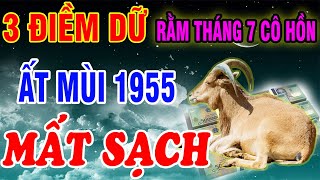 Xuất Hiện 3 Điềm Dữ Rằm T.7 Cô Hồn ẤT MÙI 1955 Làm Trước Điều Này Phật Trời Ban Phước, Nổ Lộc Lớn