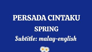 PERSADA CINTAKU || SPRING || Terjemahan (translation) melayu-inggeris