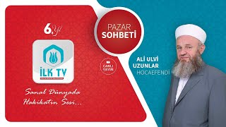 Ali Ulvi UZUNLAR Hocaefendi ile PAZAR SOHBETİ - İLK TV - 07.07.2024 - Mutaffifîn Sûresi Tefsir Dersi