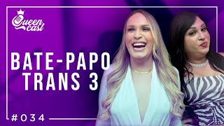 Especial BATE-PAPO TRANS 3 | QueenCast #034