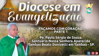 FAÇAMOS COM CORAÇÃO - DIOCESE EM EVANGELIZAÇÃO. PARTE 1