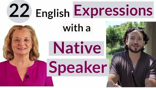 22 English Expressions You SHOULD Know - My Conversation With a Native Speaker