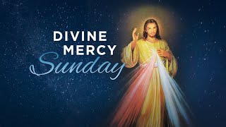 Second Sunday of Easter - Sunday of Divine Mercy - April 7, 2024