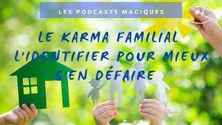 Podcast #06 : Tout savoir sur le karma familial