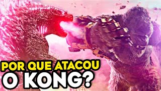 EXPLICADO!! Por que GODZILA está atacando o KONG em GODZILLA X KONG O NOVO IMPERIO?