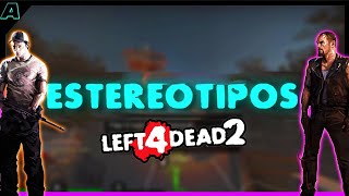 Left 4 Dead 2 - Los ESTEREOTIPOS de JUGADORES (PARTE 2#)