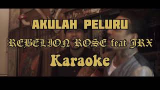 AKULAH PELURU (KARAOKE) REBELLION ROSE feat JRX