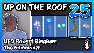 Up on The Roof 25 | UFO Robert Bingham, The Summoner