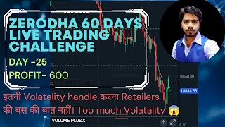 Zerodha 60 Days Challenge, Day- 25 || Live Option Selling || Too Much Volatality , Profit-600