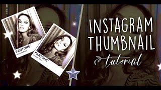 INSTAGRAM THUMBNAILS FOR EDITS! *tutorial*