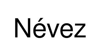 How to Pronounce Névez (France)