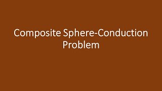 Conduction Composite Sphere Problem