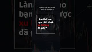 Làm thế nào bạn biết được xu hướng đã gãy?  #fxdreamtrading #keyvolume #hoctrade #keyvol