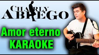 Amor Eterno – Charly Abrego – karaoke