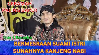 Ceramah Paling Baper Gus Ulinnuha " Bermesraan Suami Istri Sunahnya Kanjeng Nabi "