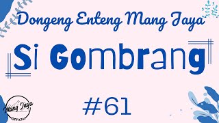 SI GOMBRANG 61, Dongeng Enteng Mang Jaya, Carita Sunda @MangJayaOfficial