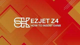 EZJET Z4 | How to Insert EAN8