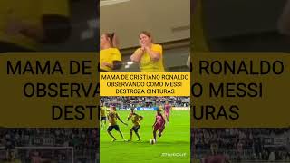 MAMA DE CRISTIANO RONALDO OBSERVANDO A MESSI