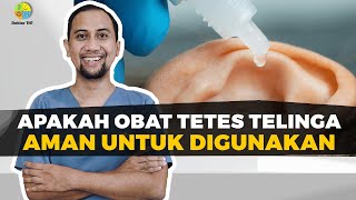 Apakah Obat Tetes Telinga Aman Untuk Digunakan | Dokter Tht