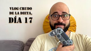 Vlog crudo de la dieta - Día 17 (Gamer mañanero!)