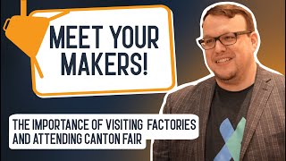 Building a 7 Figure Amazon Business by Meeting Your Makers: Visiting Factories Attending Canton Fair