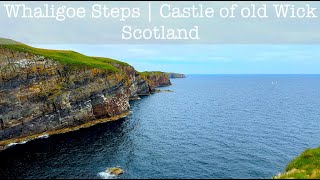 Whaligoe Steps |  Castle of old Wick | Scotland