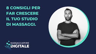 8 passi per far crescere il tuo studio Massaggi in maniera semplice e veloce.