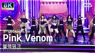 [SUPER ULTRA 8K] 블랙핑크 'Pink Venom' 풀캠 (BLACKPINK FullCam) @SBS Inkigayo 220828