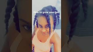 How to grow your hair