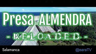 Presa de Almendra - Reloaded