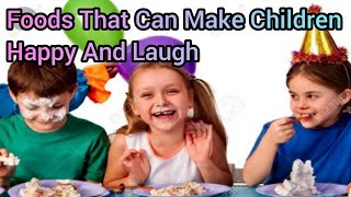 Foods That Can Make Children Laugh And Happy