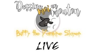 LIVE | Dessine-moi un Mouton | Buffy contre les Vampires