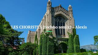 LES CHORISTES (techno remix) - Alexis