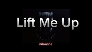 Rihanna - Lift Me Up(Lyrics)