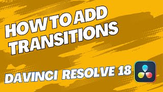 How To Add Transitions | DaVinci Resolve 18