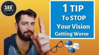 1 Tip To Stop Your Vision Getting Worse | SEE CLEARLY