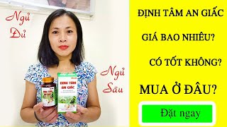 [Review] Định tâm an giấc giá bao nhiêu, có tốt không và mua ở đâu?