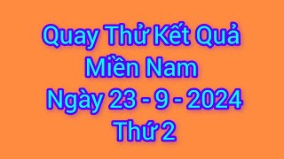 Quay thử xổ số miền Nam hôm nay, thứ 2, ngày 23 - 9 - 2024