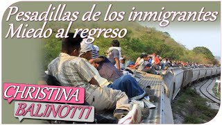 Pesadillas de los inmigrantes - Miedo al regreso