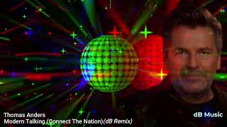 Thomas Anders - Modern Talking (Connect The Nation) (dB Remix)