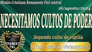 TEMA: NECESITAMOS CULTO DE PODER /  M. C. REMANENTE FIEL / 16-08-2024