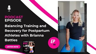 Nathalia Melo Fit: Balancing Training and Recovery for Postpartum Athletes with Brianna Battles |E44