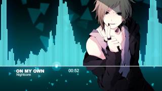 ♫【Nightcore】- On My Own