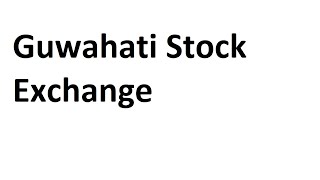 Guwahati Stock Exchange (GSE)