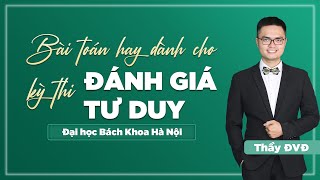 [Bài toán hay] Kì thi Đánh Giá Tư Duy đại học Bách Khoa Hà Nội | Thầy Đỗ Văn Đức