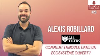 Alexis Robillard – Comment innover dans un écosystème ouvert ?