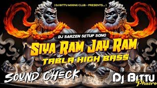 Dj Sarzen Speaker Check | Siya Ram Jay Ram Jay Jay Ram 🔥 TABLA HIGH BASS Mix | Dj Bittu Phusro