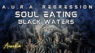 Preview - Soul Eating Black Waters | A.U.R.A. Regression